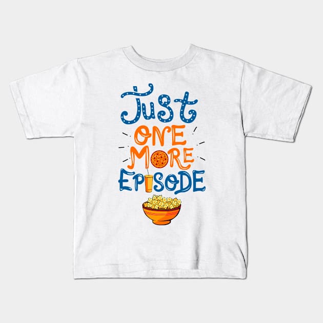 Just One More Episode. TV nerd gift. Kids T-Shirt by KsuAnn